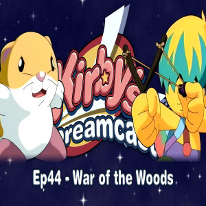Kirby's Dreamcast - Ep44 War of the Woods