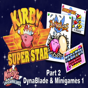 Kirby‘s Dreamcast - Kirby Super Star Part 2 - Dynablade, Gourmet Race, & Megaton Punch