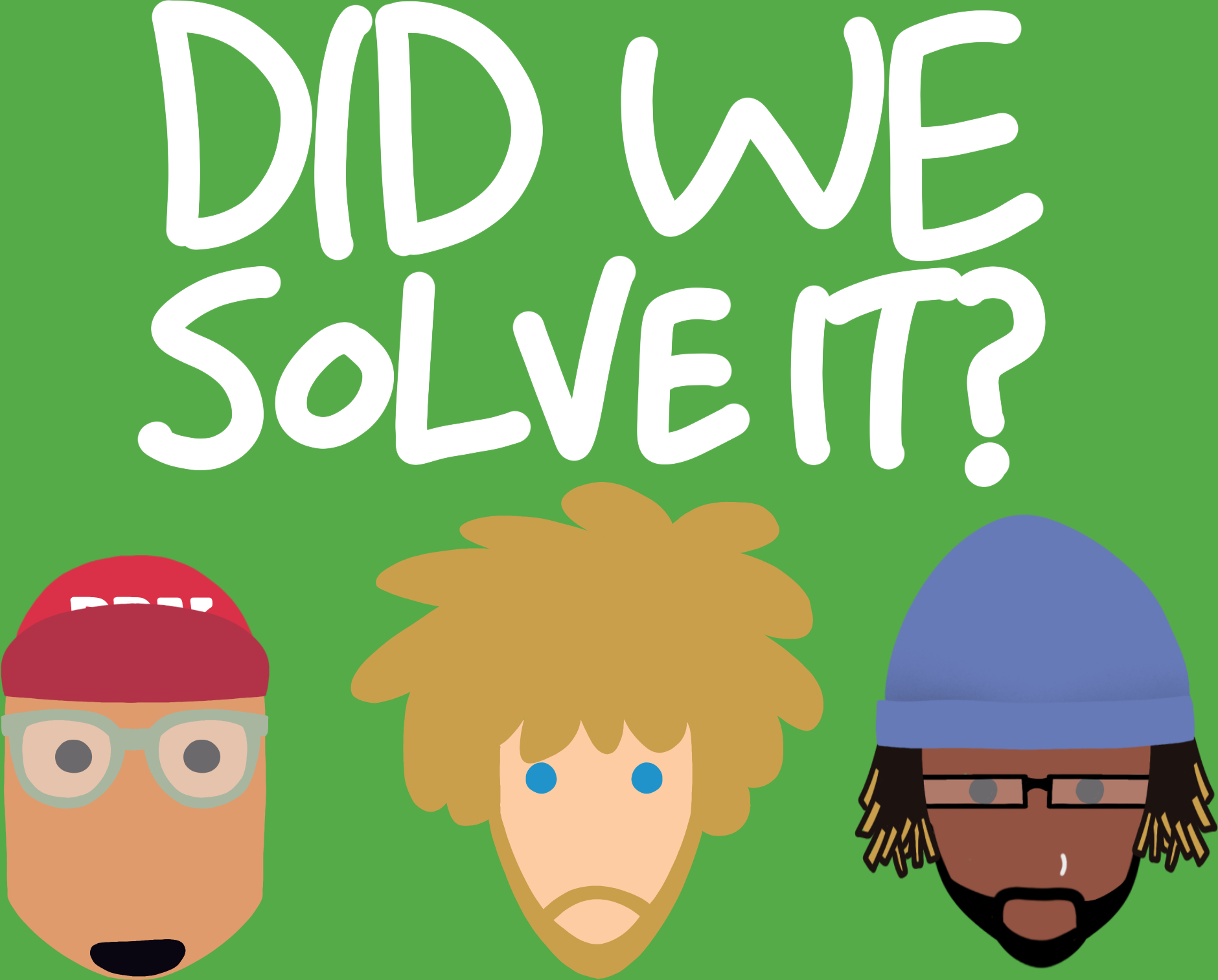 Did We Solve It?