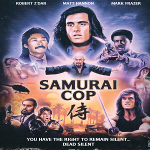 Ep 93: Collateral Cinema vs. Amir Shervan's & Gregory Hatanaka's Samurai Cop 1 & 2 w/ Special Guest Frank Lourence (Geek Freaks) (SPOILERS)