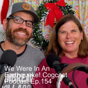 We Were In An Earthquake! Cogcast Podcast Ep.154