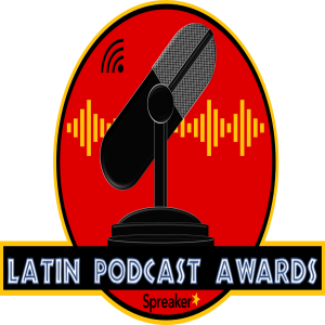 Latin Podcast Awards | Avances sobre la Ceremonia de Ganadores | Spanish Language Podcast 
