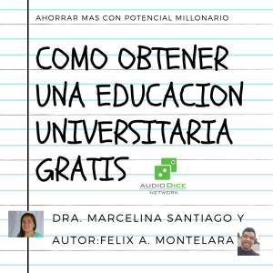 Como obtener una educación universitaria GRATIS. | Ahorrar Mas con Potencial Millonario