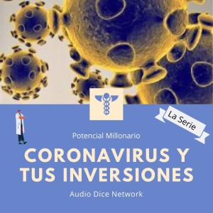 Coronavirus y tus inversiones en Potencial Millonario con Felix A. Montelara de Audio Dice Network