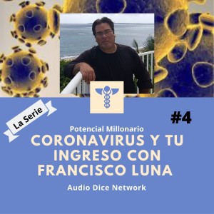 Coronavirus y tu ingreso con Francisco Luna en Potencial Millonario de Felix A. Montelara ADNradio.tv