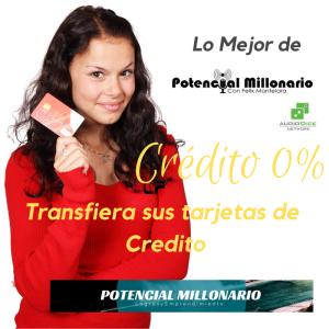Crédito 0% en Tarjeta de Crédito| En lo mejor Potencial Millonario por Felix Montelara en Audio Dcie Network