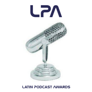 Los Premios Latin Podcast Presenta a los  Podcasts Nominados 2018 