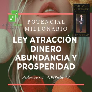 Ley Atracción- Manifestación Dinero  en Potencial Millonario con Felix A. Montelara  