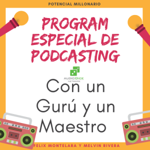 Secretos de crear un podcast por Gurú y un Maestro | Potencial Millonario