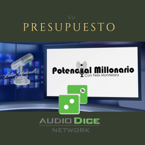 Presupuesto| El FICO y sus Deudas en lo Mejor de Potencial Millonario con Felix A. Montelara en Audio Dice Network