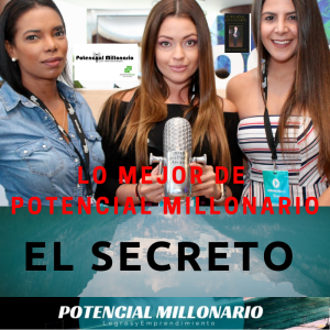 El Secreto | En lo mejor de Potencial Millonario con Felix A. Montelara en Audio Dice Network 