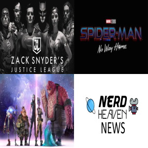 Nerd Heaven News Mini Update (Sndyder Cut in Australia, Star Trek Prodigy, Spiderman No Way Home)