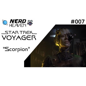 Star Trek Voyager ”Scorpion” Review / Discussion