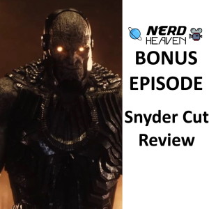 Zack Snyder’s Justice League Review (BONUS EPISODE)