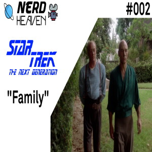 Star Trek The Next Generation ”Family” (Nerd Heaven #002)