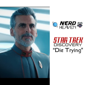 Star Trek Discovery ”Die Trying” Detailed Analysis & Review