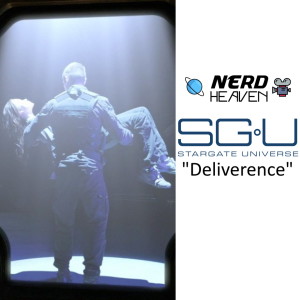 Stargate Universe ”Deliverence” Detailed Analysis & Review