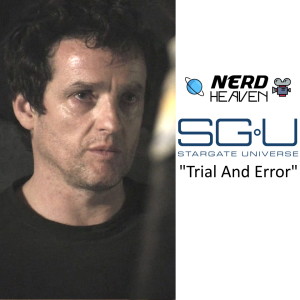Stargate Universe ”Trial And Error” - Detailed Analysis & Review