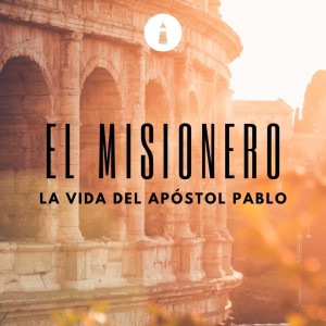 Griego, Romano, Judio, Cristiano - Serie: El Misionero: La Vida del Apóstol Pablo