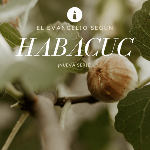 Haré una obra - Serie: El evangelio según Habacuc