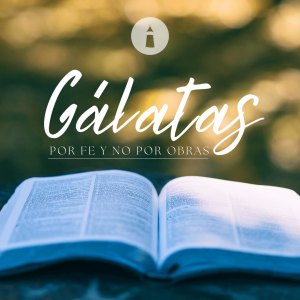 Cristo, nuestra gloria - Serie: Gálatas: Por fe y no por obras
