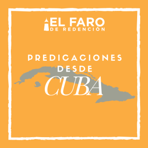 El Gozo en la Providencia - Serie: Predicaciones Desde Cuba