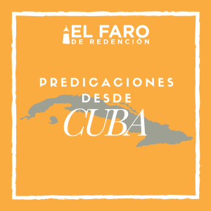 La Palabra de Dios No Ha Fallado - Serie: Predicaciones Desde Cuba