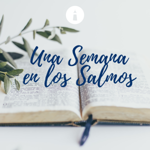 Los Salmos en la vida del creyente (Con Jesús Ferro) - Serie: Una Semana en los Salmos