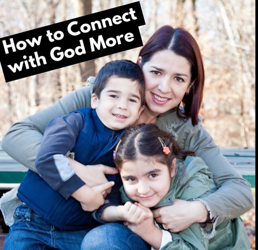 How to Connect with God in the Midst of Your Busy Life