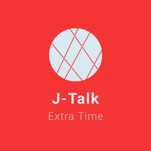 J-Talk: Extra Time - First Period (J3 Special)