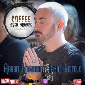 Coffee Over Suicide # 119 - Aaron Harinam Jaya Haefele