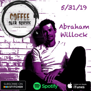 Coffee Over Suicide # 33 - Abraham Willock