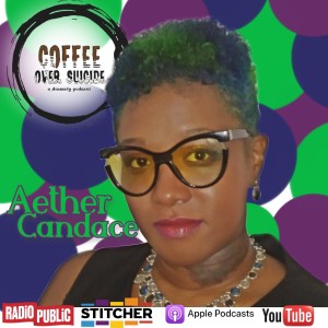 Coffee Over Suicide # 117 - Aether Candace