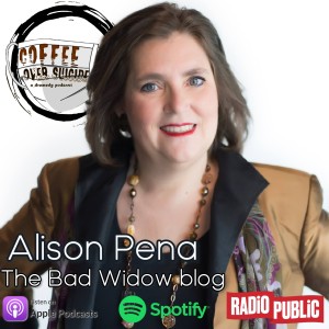 Coffee Over Suicide # 82 - Alison Pena - Bad Widow