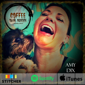 Coffee Over Suicide # 49 - Amy Dix (The Positive Life Company)