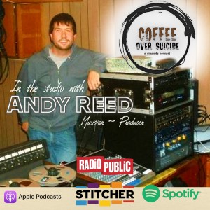 Coffee Over Suicide # 101 - Andy Reed