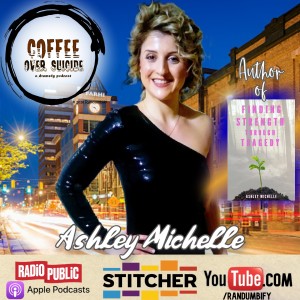 Coffee Over Suicide # 110 - Ashley Michelle