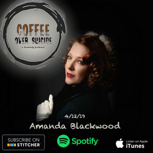 Coffee Over Suicide # 26 - Amanda Blackwood