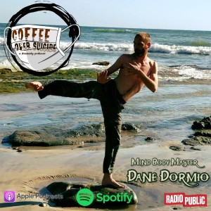 Coffee Over Suicide # 84 - Dane Dormio