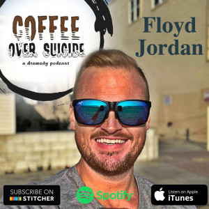 Coffee Over Suicide # 59 - Floyd Jordan
