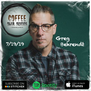 Coffee Over Suicide # 40 - Greg Behrendt