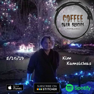 Coffee Over Suicide # 30 - Kim Kamsickas