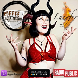 Coffee Over Suicide # 94 - Lucyfer