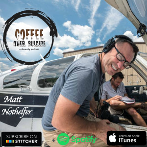 Coffee Over Suicide # 74 - Matt Nothelfer