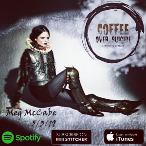 Coffee Over Suicide # 29 - Meg McCabe (Baby Got Back Blog)