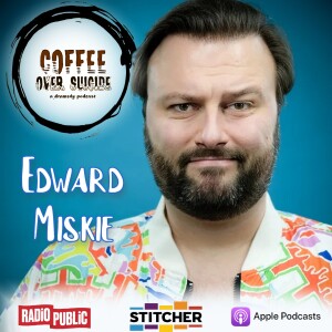 Coffee Over Suicide # 127 - Edward Miskie - FIXED