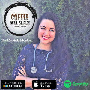 Coffee Over Suicide # 71 - Dr. Mariah Mosley