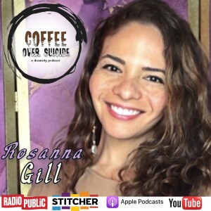 Coffee Over Suicide # 124 - Rosanna Gill