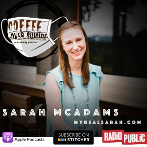 Coffee Over Suicide # 92 - Sarah McAdams
