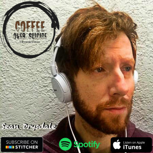 Coffee Over Suicide # 75 - Sean Drysdale